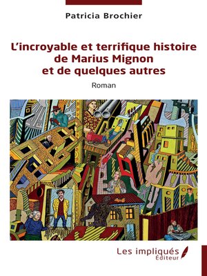 cover image of L'incroyable et terrifique histoire de Marius Mignon et de quelques autres